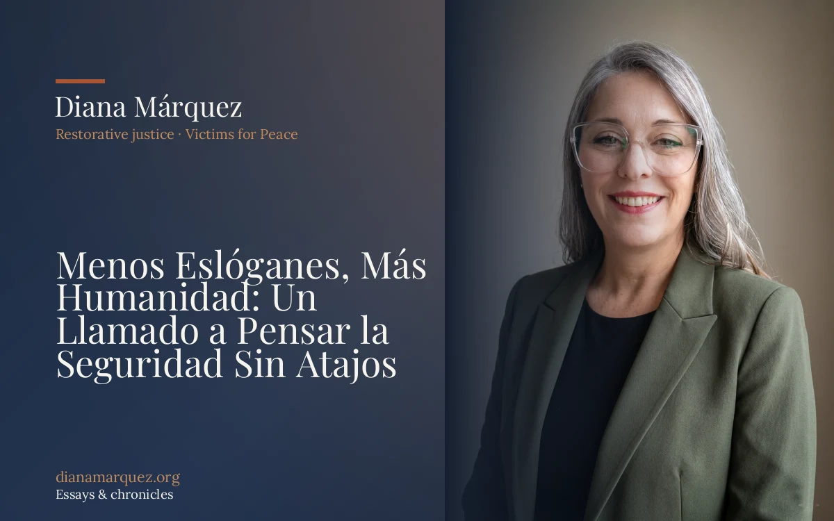 Menos Eslóganes, Más Humanidad: Un Llamado a Pensar la Seguridad Sin Atajos